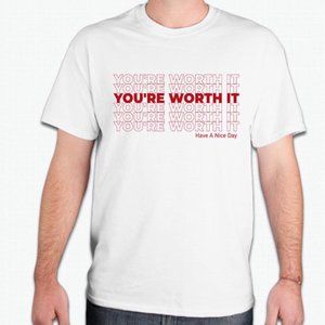 you're Worth It T-Shirt Size Small